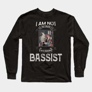 I am not retired I`m a Samurai Bassist - Samurai Champloo T-shirt Long Sleeve T-Shirt